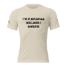 Load image into Gallery viewer, I’M A BADASS WELDER I SWEAR SHIRT
